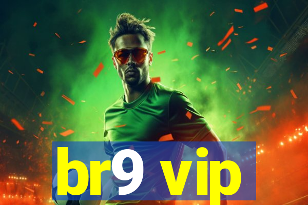 br9 vip